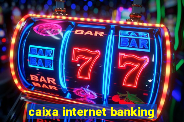 caixa internet banking